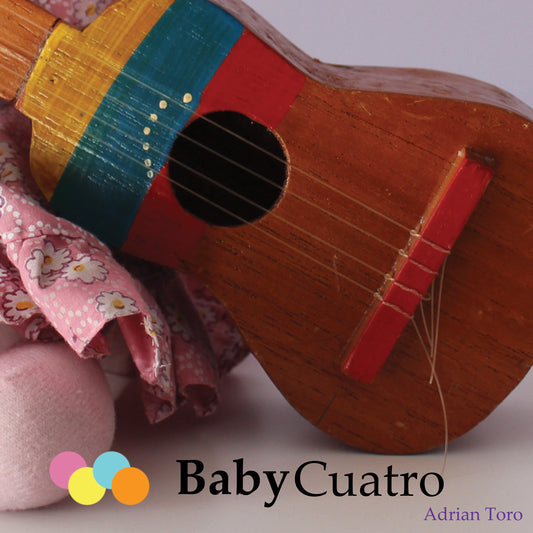 Baby Cuatro. Cuatro music for Children - Adrian Toro